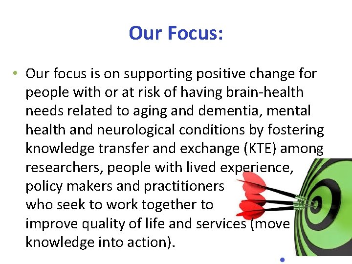 Our Focus: • Our focus is on supporting positive change for people with or