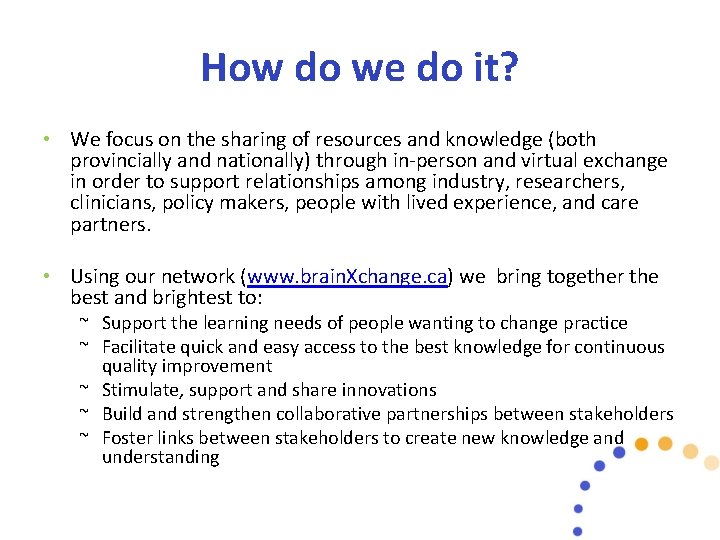 How do we do it? • We focus on the sharing of resources and