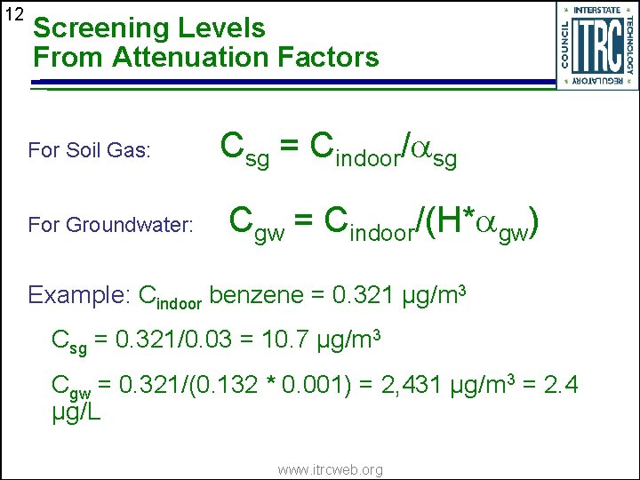 12 Screening Levels From Attenuation Factors For Soil Gas: For Groundwater: Csg = Cindoor/