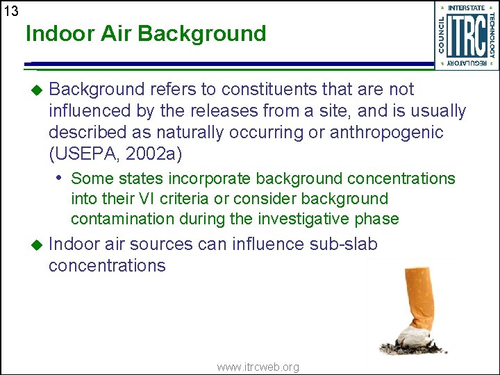13 Indoor Air Background u Background refers to constituents that are not influenced by