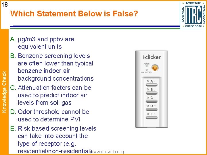 18 Knowledge Check Which Statement Below is False? A. µg/m 3 and ppbv are