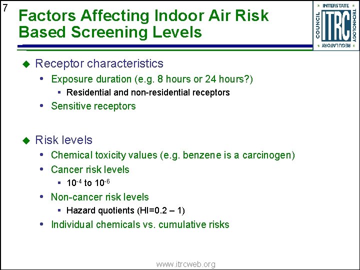 7 Factors Affecting Indoor Air Risk Based Screening Levels u Receptor characteristics • Exposure