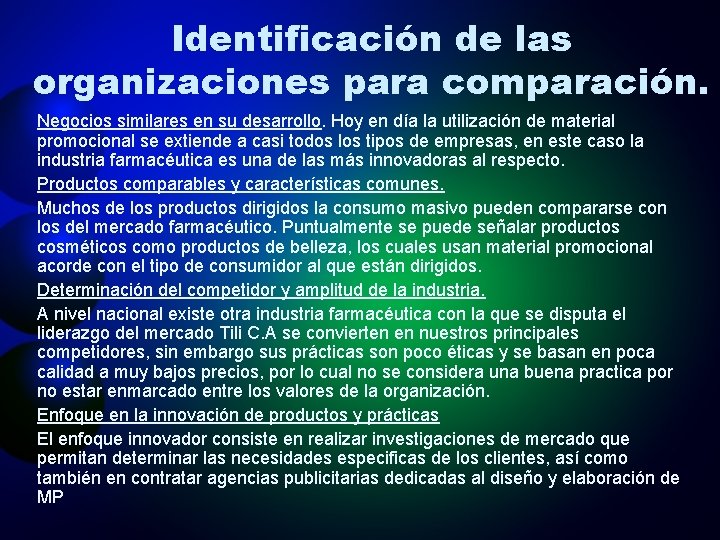 Identificación de las organizaciones para comparación. Negocios similares en su desarrollo. Hoy en día