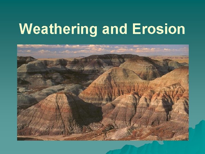 Weathering and Erosion 