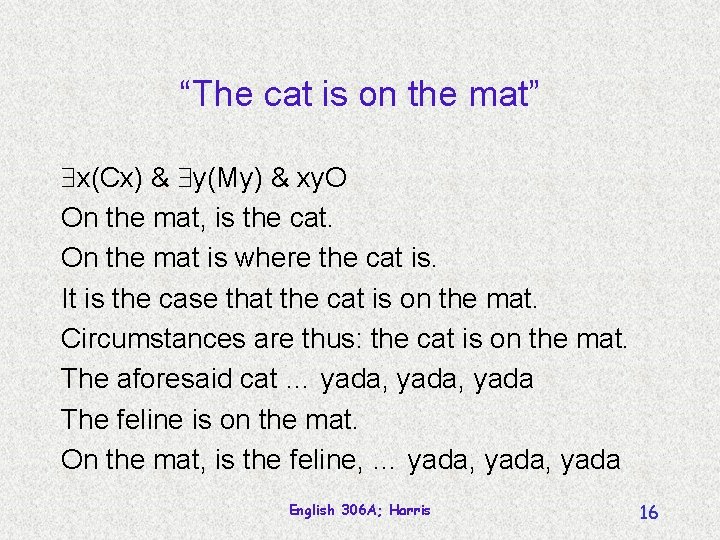 “The cat is on the mat” x(Cx) & y(My) & xy. O On the