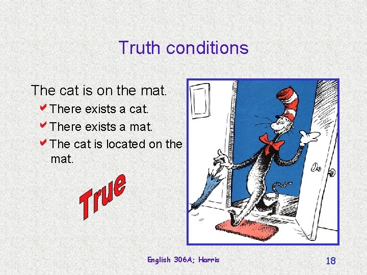 Truth conditions The cat is on the mat. There exists a cat. There exists