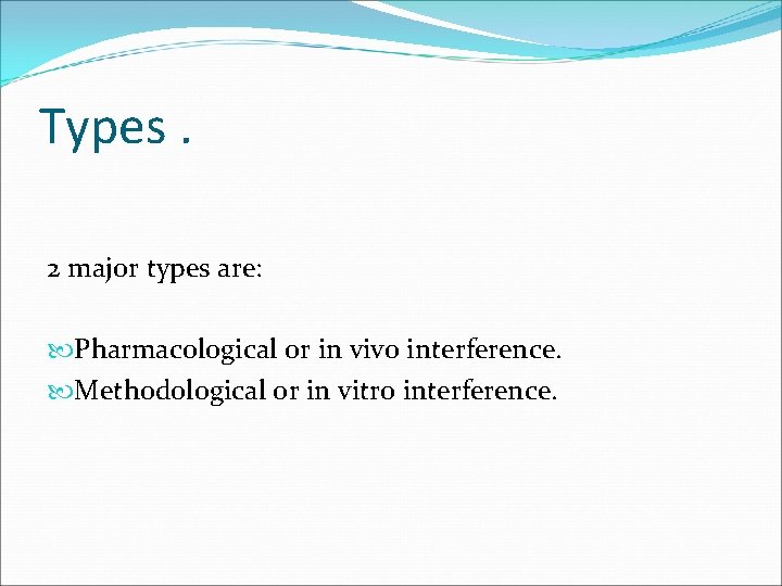 Types. 2 major types are: Pharmacological or in vivo interference. Methodological or in vitro