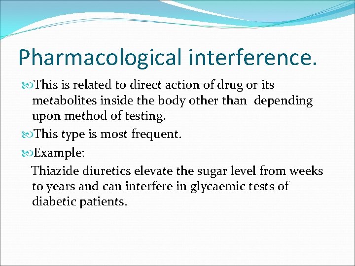 Pharmacological interference. This is related to direct action of drug or its metabolites inside