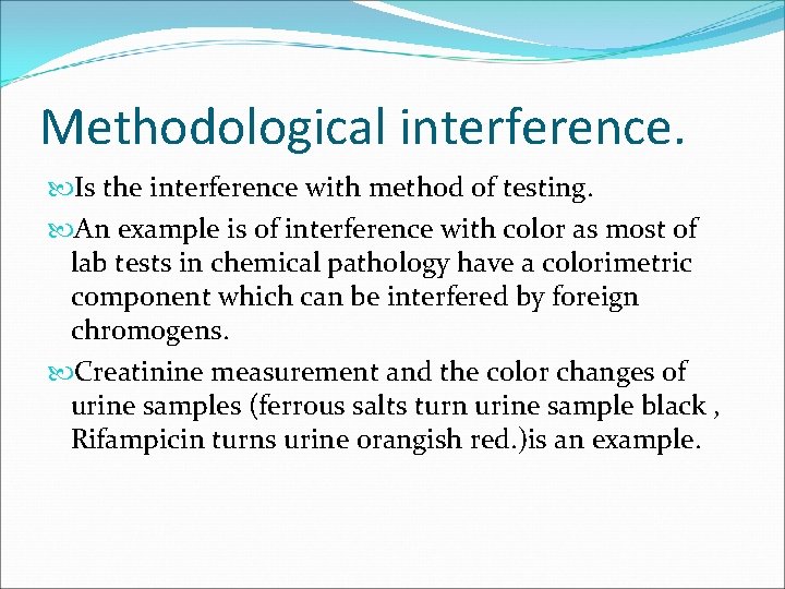 Methodological interference. Is the interference with method of testing. An example is of interference