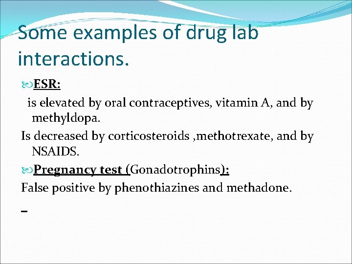 Some examples of drug lab interactions. ESR: is elevated by oral contraceptives, vitamin A,