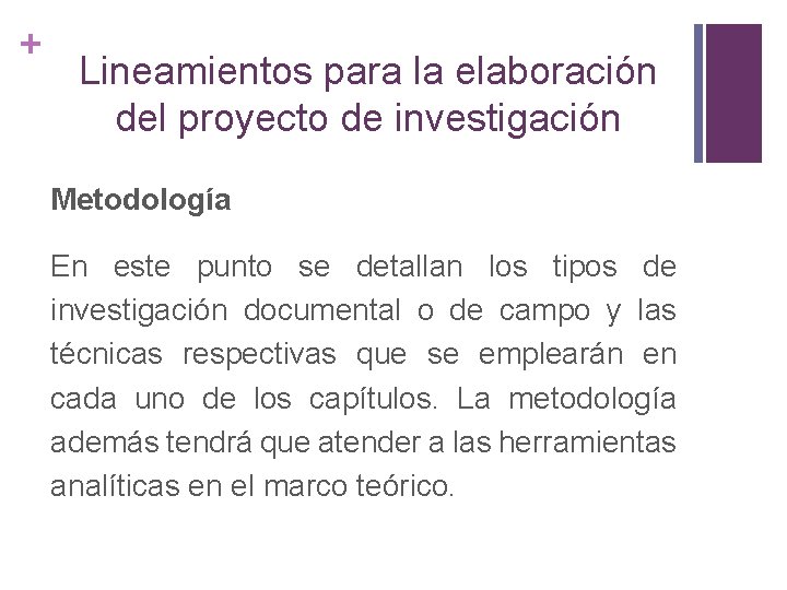 + Lineamientos para la elaboración del proyecto de investigación Metodología En este punto se