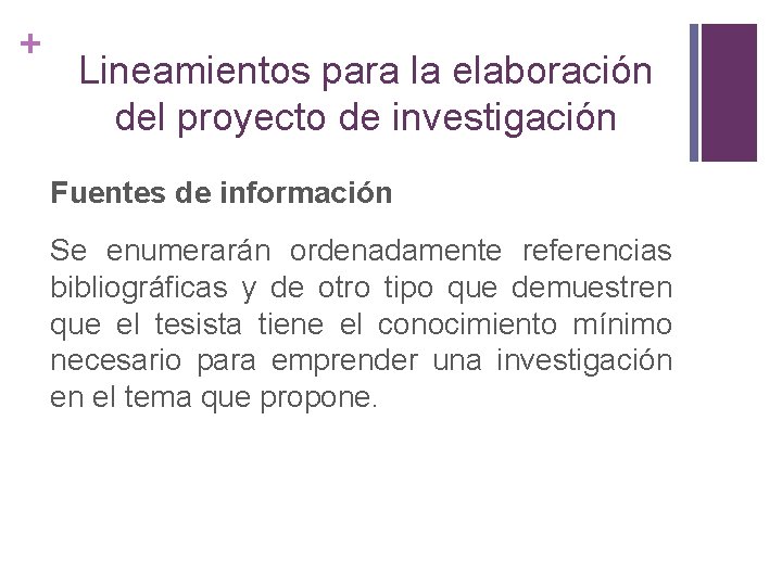 + Lineamientos para la elaboración del proyecto de investigación Fuentes de información Se enumerarán