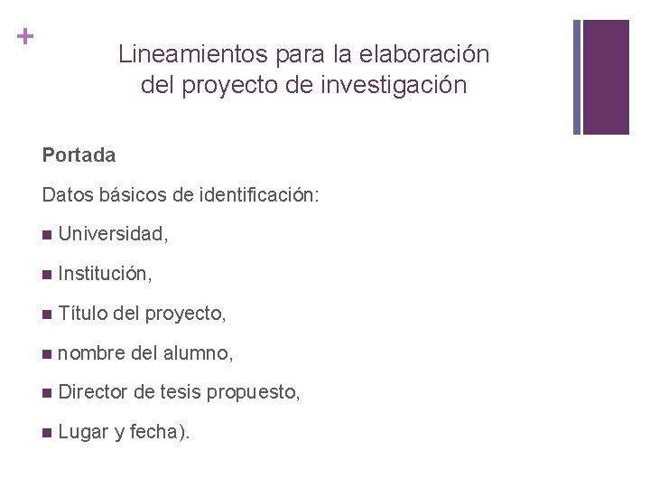 + Lineamientos para la elaboración del proyecto de investigación Portada Datos básicos de identificación: