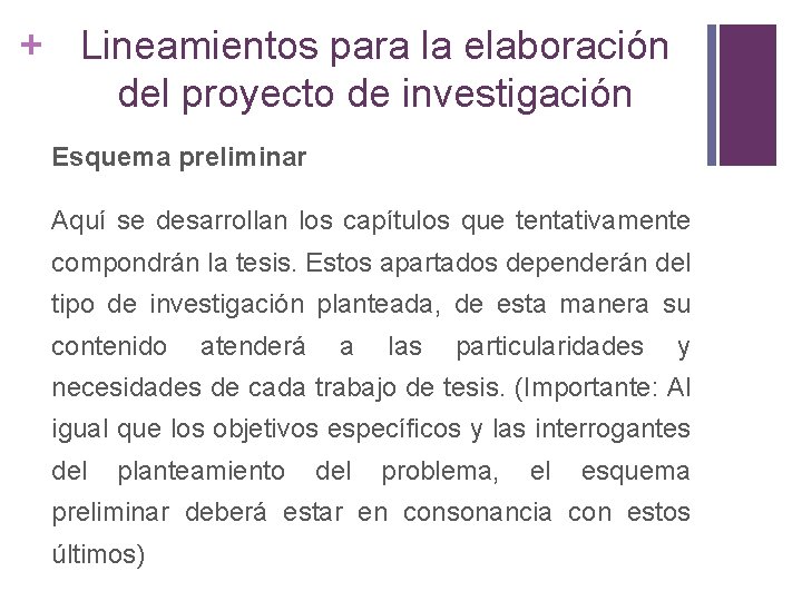 + Lineamientos para la elaboración del proyecto de investigación Esquema preliminar Aquí se desarrollan