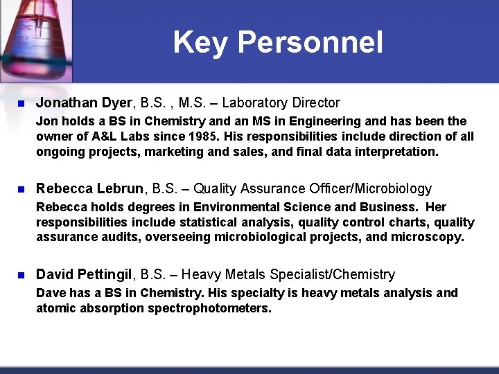 Key Personnel n Jonathan Dyer, B. S. , M. S. – Laboratory Director Jon
