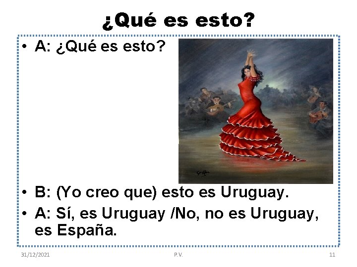 ¿Qué es esto? • A: ¿Qué es esto? • B: (Yo creo que) esto