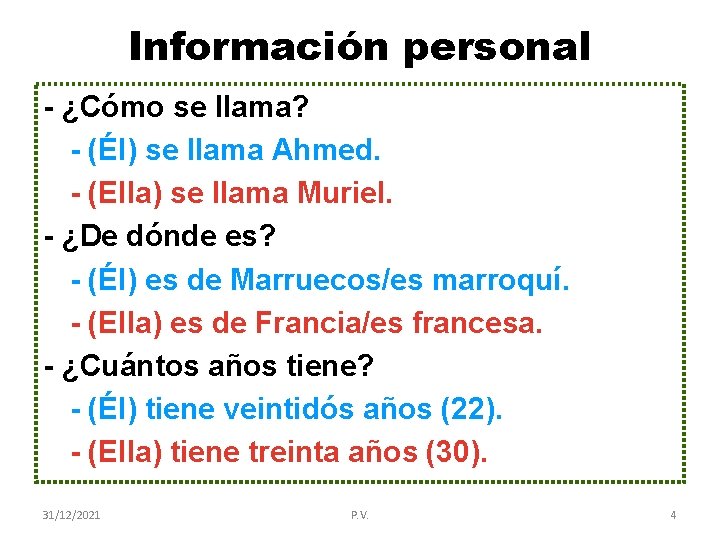 Información personal - ¿Cómo se llama? - (Él) se llama Ahmed. - (Ella) se