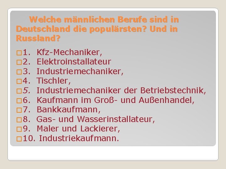 Welche männlichen Berufe sind in Deutschland die populärsten? Und in Russland? � 1. Kfz-Mechaniker,
