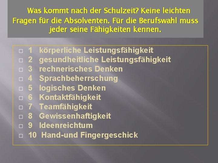 Was kommt nach der Schulzeit? Keine leichten Fragen für die Absolventen. Für die Berufswahl