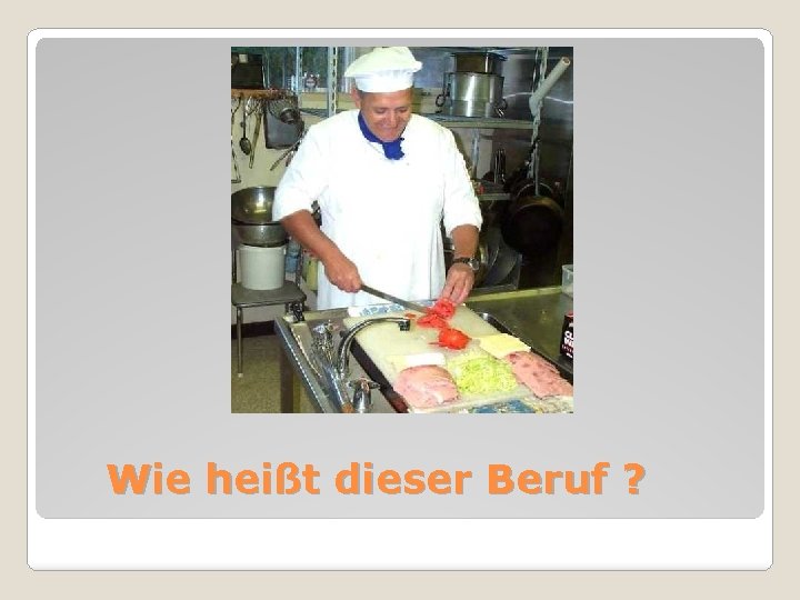 Wie heißt dieser Beruf ? 
