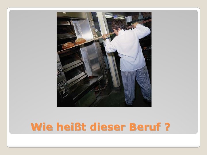 Wie heißt dieser Beruf ? 