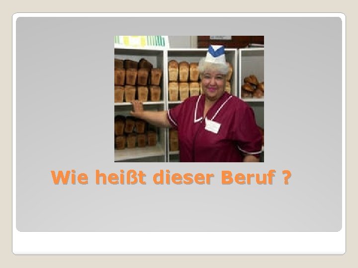 Wie heißt dieser Beruf ? 