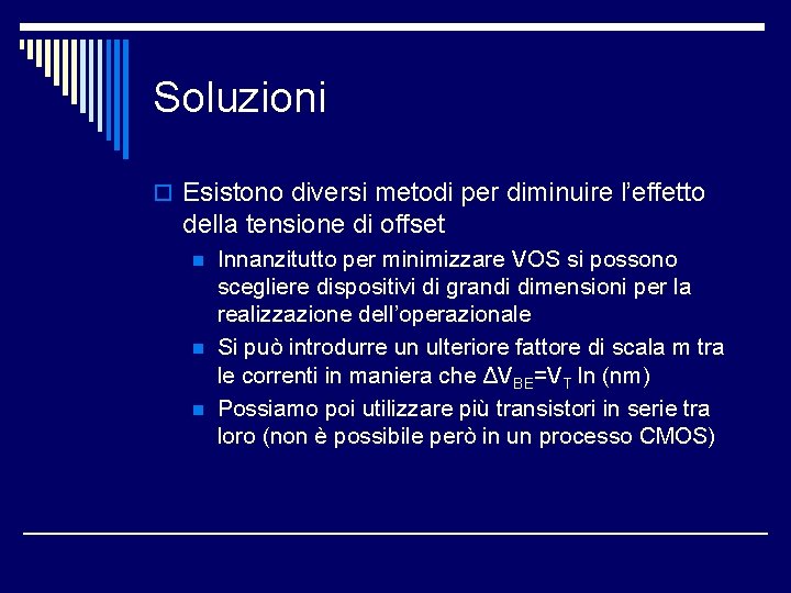 Soluzioni o Esistono diversi metodi per diminuire l’effetto della tensione di offset n n