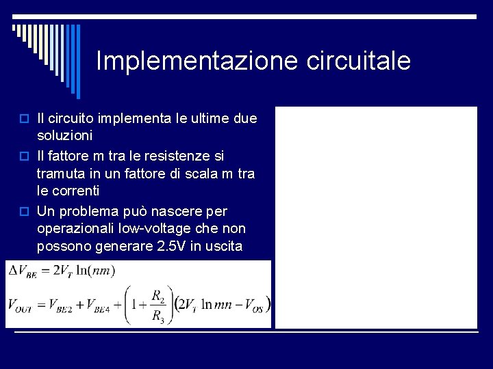 Implementazione circuitale o Il circuito implementa le ultime due soluzioni o Il fattore m