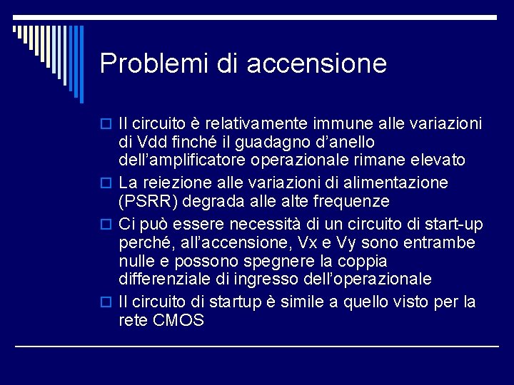 Problemi di accensione o Il circuito è relativamente immune alle variazioni di Vdd finché