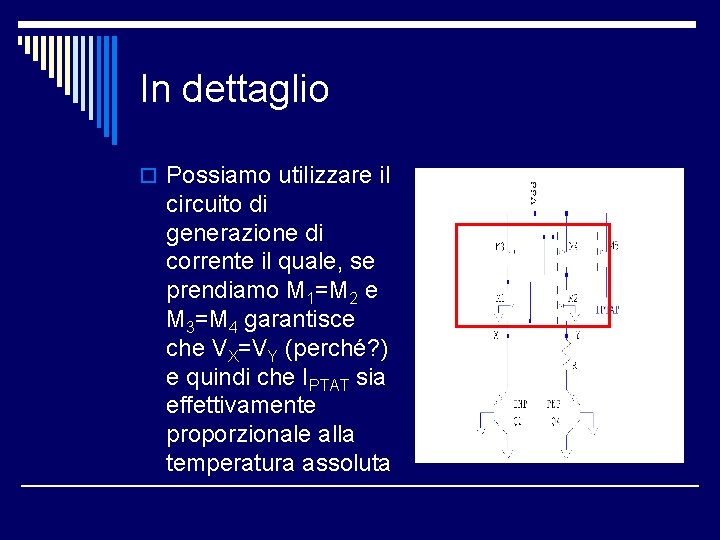 In dettaglio o Possiamo utilizzare il circuito di generazione di corrente il quale, se