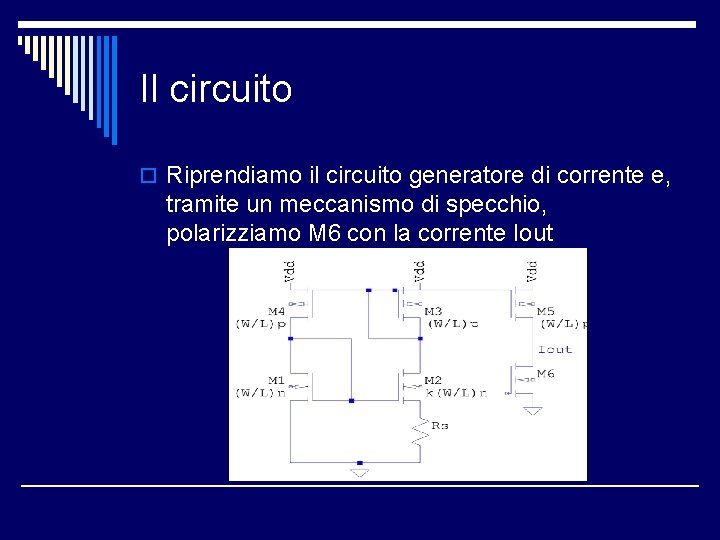 Il circuito o Riprendiamo il circuito generatore di corrente e, tramite un meccanismo di