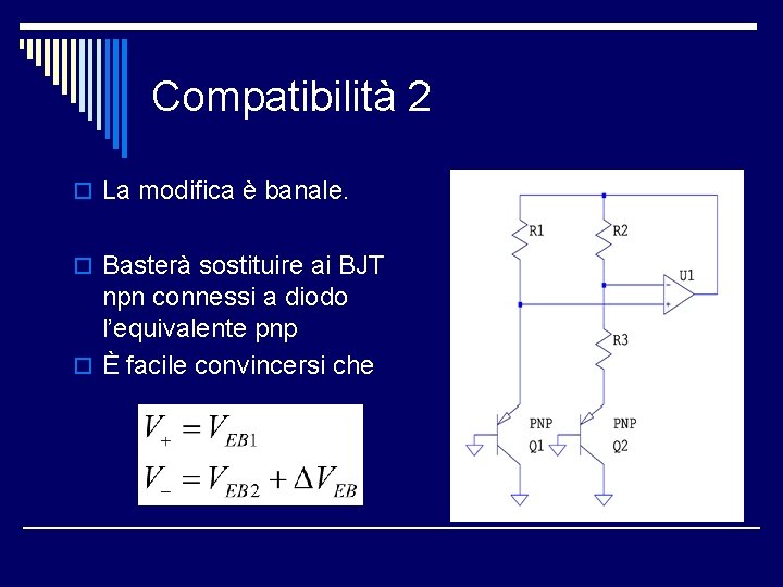 Compatibilità 2 o La modifica è banale. o Basterà sostituire ai BJT npn connessi