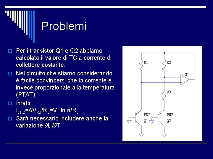 Problemi o Per i transistor Q 1 e Q 2 abbiamo calcolato il valore