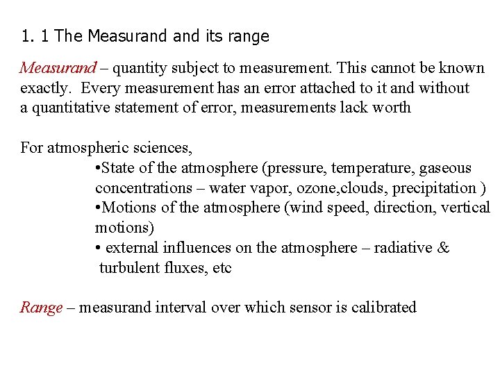 1. 1 The Measurand its range Measurand – quantity subject to measurement. This cannot