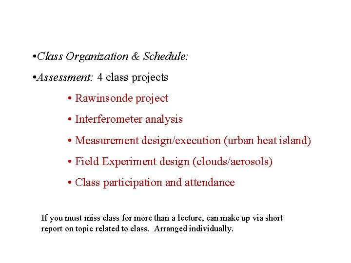  • Class Organization & Schedule: • Assessment: 4 class projects • Rawinsonde project