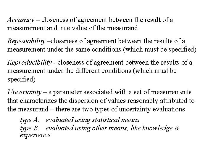 Accuracy – closeness of agreement between the result of a measurement and true value