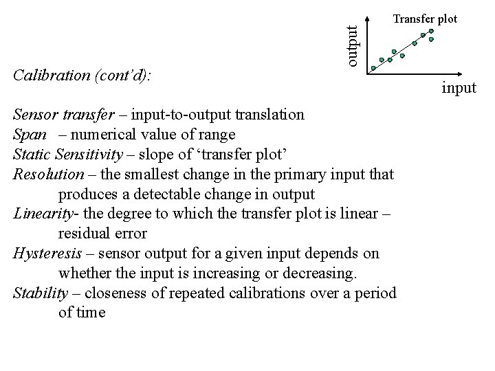 Calibration (cont’d): output Transfer plot Sensor transfer – input-to-output translation Span – numerical value
