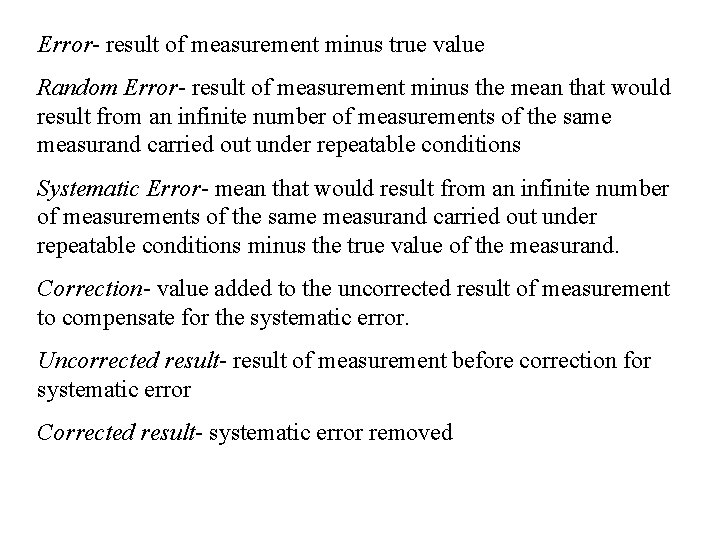 Error- result of measurement minus true value Random Error- result of measurement minus the