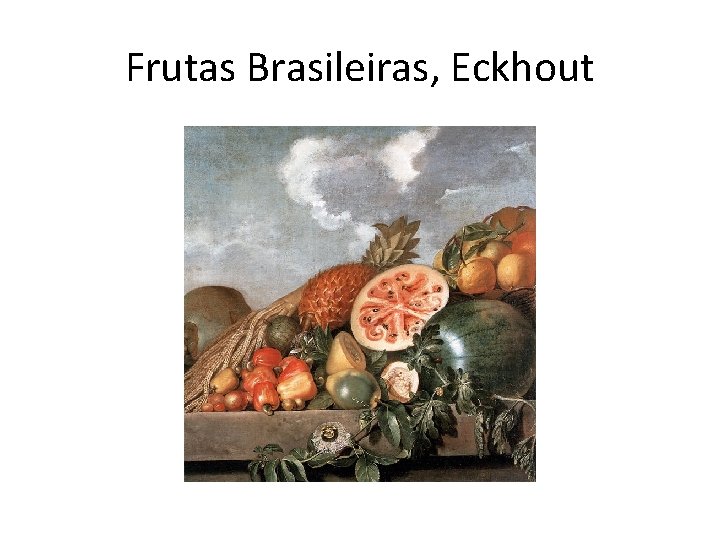Frutas Brasileiras, Eckhout 
