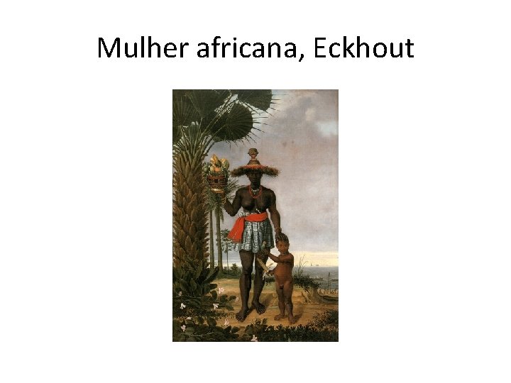 Mulher africana, Eckhout 