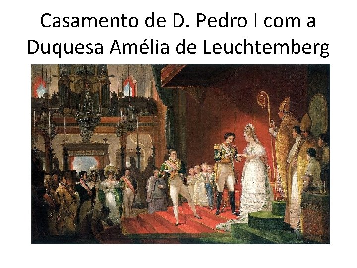 Casamento de D. Pedro I com a Duquesa Amélia de Leuchtemberg 