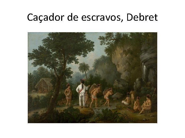 Caçador de escravos, Debret 