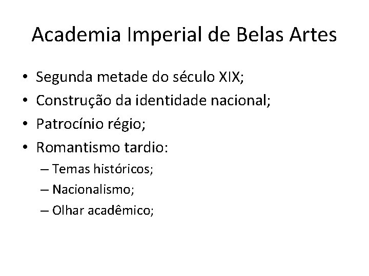 Academia Imperial de Belas Artes • • Segunda metade do século XIX; Construção da