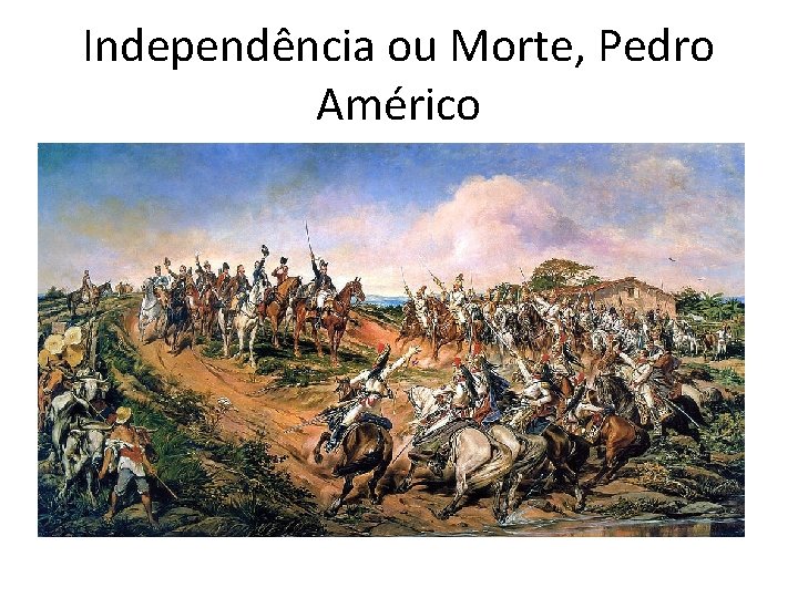 Independência ou Morte, Pedro Américo 