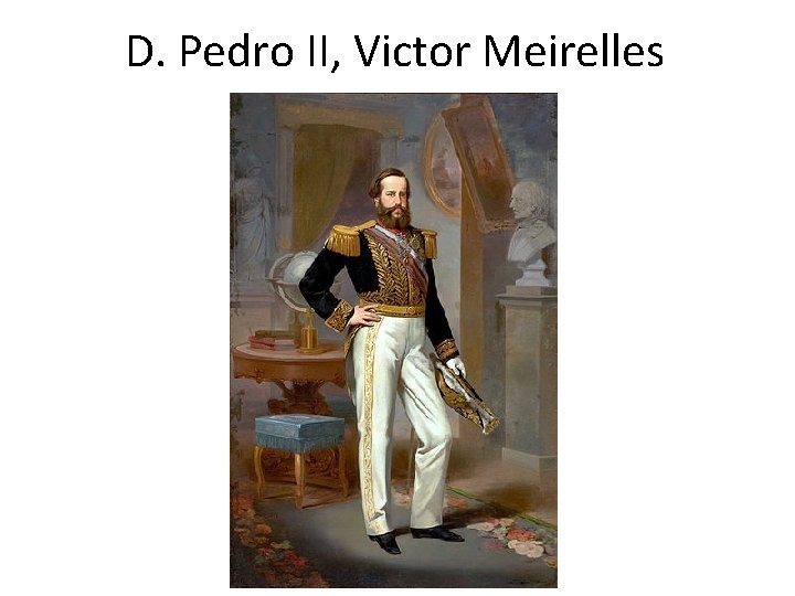 D. Pedro II, Victor Meirelles 