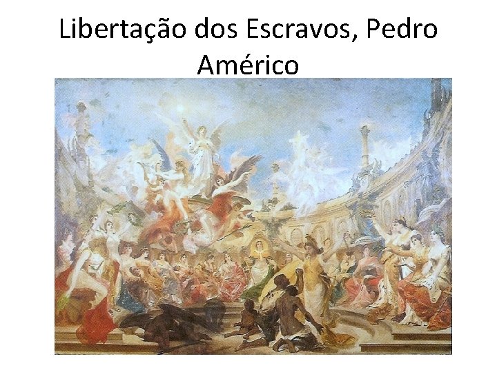 Libertação dos Escravos, Pedro Américo 
