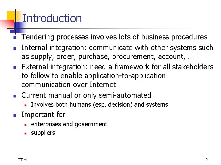 Introduction n n Tendering processes involves lots of business procedures Internal integration: communicate with