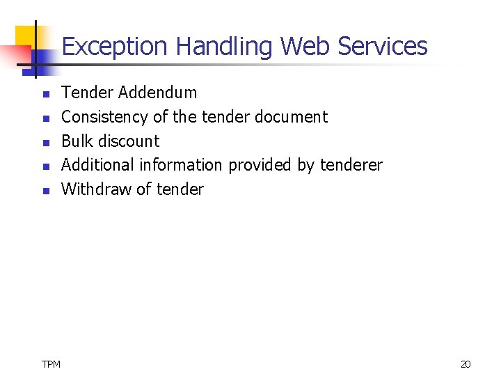 Exception Handling Web Services n n n TPM Tender Addendum Consistency of the tender