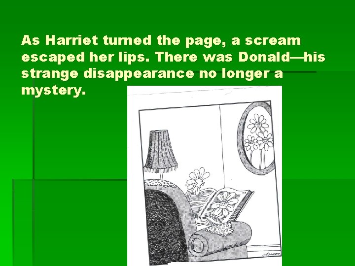 As Harriet turned the page, a scream escaped her lips. There was Donald—his strange