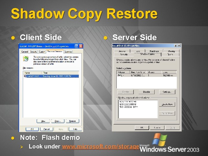 Shadow Copy Restore l Client Side l Note: Flash demo Ø l Server Side